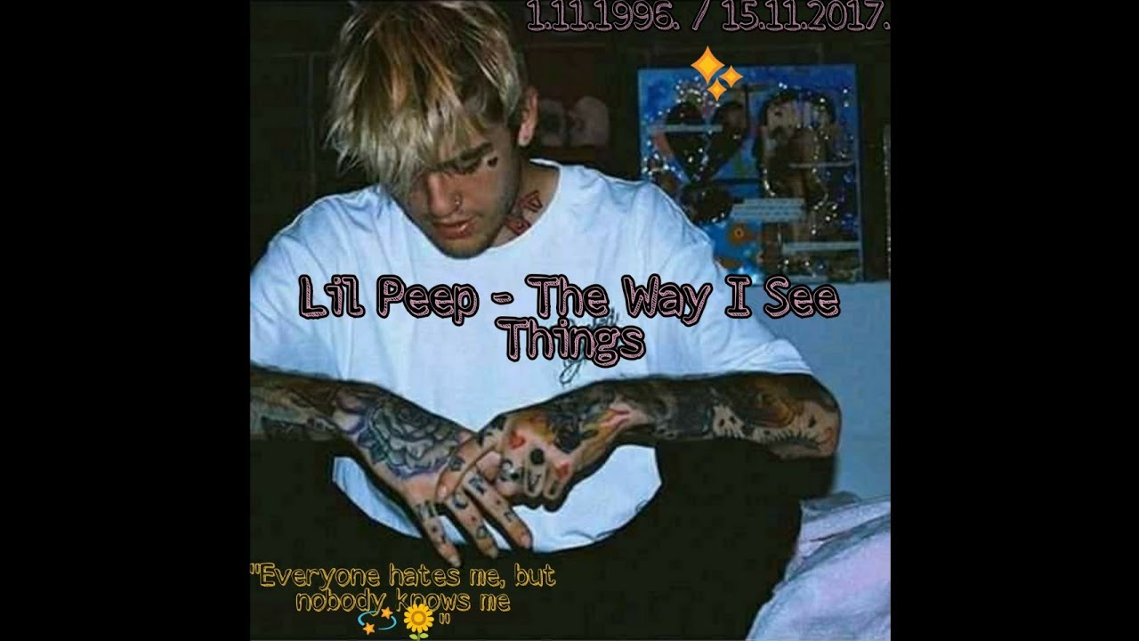 Lil Peep The Way I See Things Tekst Lil Peep - The Way I See Things lyrics - YouTube