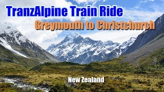 TranzAlpine Train Ride. Greymouth to Christchurch.(New ...