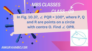 In Fig. 10.37, ∠ PQR = 100°, where P, Q and R are points on a circle with centre O. Find ∠ OPR.