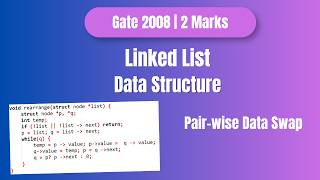 GATE 2008 Linked List PYQ | Pair-wise Data Swap | Linked List