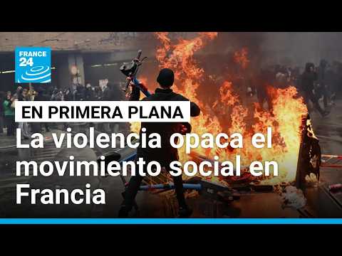 Entre protestas y disturbios en Francia: ¿cómo se llegó hasta aquí? • FRANCE 24 Español