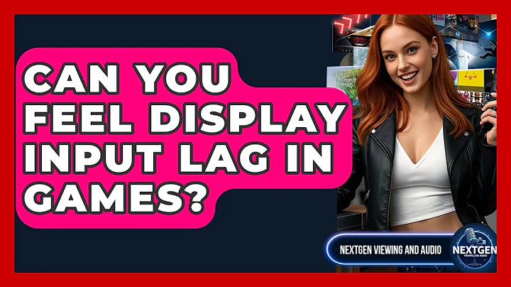 Can You Feel Display Input Lag In Games? - NextGen Viewing and Audio