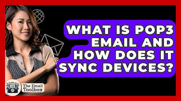 What Is POP3 Email And How Does It Sync Devices? - TheEmailToolbox.com