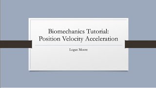 Biomechanics Tutorial: Position Velocity Acceleration