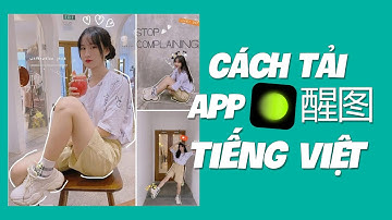 Cách Tải App Chỉnh Ảnh XingTu Tiếng Việt Siêu Hot Cực Dễ