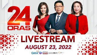 24 Oras Livestream: August 23, 2022 - Replay