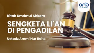 Sengketa Li'an Di Pengadilan | Ustadz Ammi Nur Baits