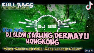 DJ Tarling Dermayu Hongkong - Dian Anic X Tarik sis || Remix Slow Tarling || Terbaru 2021 || DJ_SNI