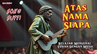 Atas Nama Siapa - MAKRIFAT (Video Music Official) #lagumakrifat #tasawufunderground #tasawuf