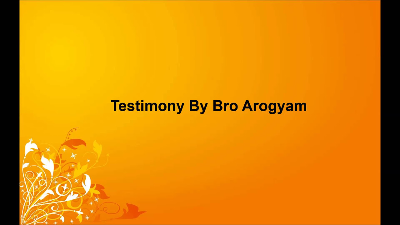 Testimony By Bro Arogyam