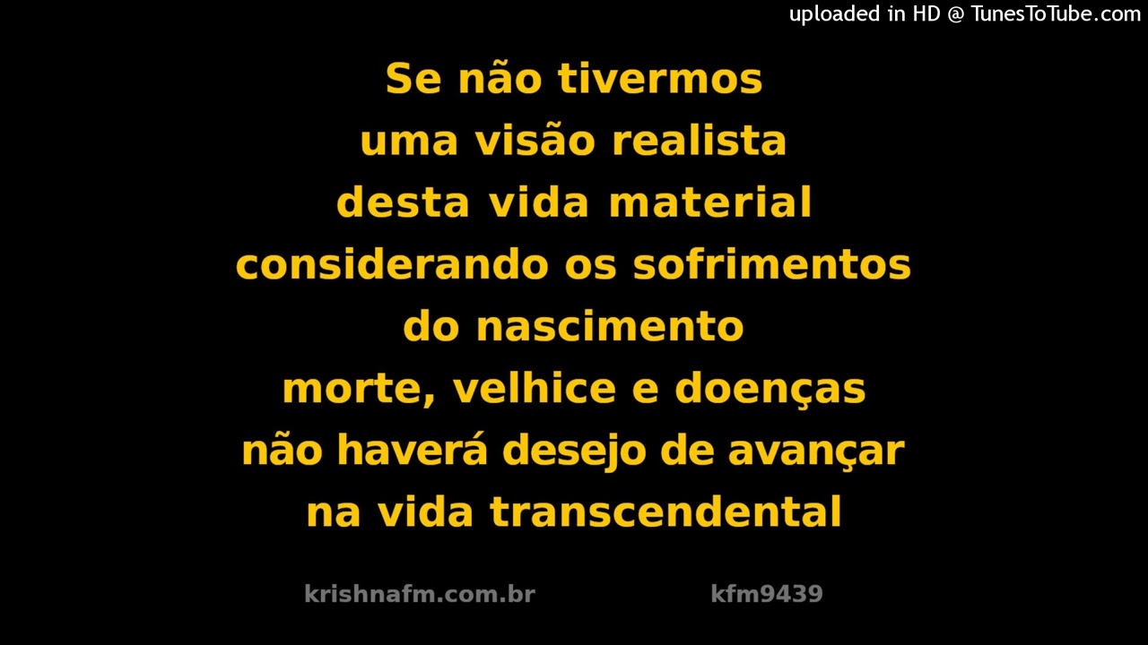 Se não tivermos uma visão realista desta vida material, considerando os sofrimentos... kfm9439