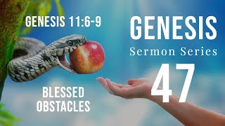 Match Highlights Genesis Sermon Series 47. Blessed Obstacles. Genesis 11:6-7. Dr. Andy Woods