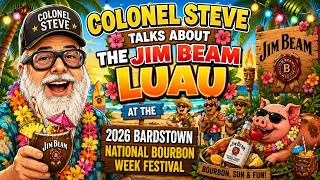 Colonel Steve Talks About the Jim Beam Luau at the 2026 Bardstown National Bourbon Week Festival