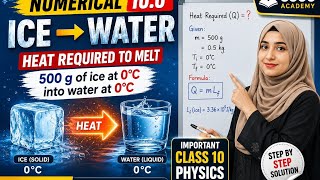 Class 10 Physics Numerical 10.6 | Heat Required to Melt Ice at 0°C into Water | Easy Explanation