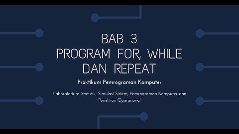 BAB 3 Program For, While dan Repeat