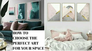 INTERIOR DESIGN /HOW TO SELECT THE PERFECT ART FOR YOUR SPACE.