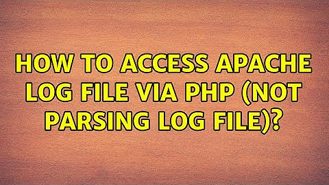 Ubuntu: How to access apache log file via php (Not parsing Log file)? (2 Solutions!!)