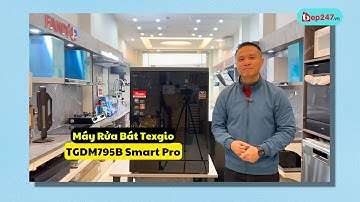 Máy Rửa Bát Texgio TGDM795B Smart Pro | Nâng Cấp Trải Nghiệm Người Dùng | BEP247.vn