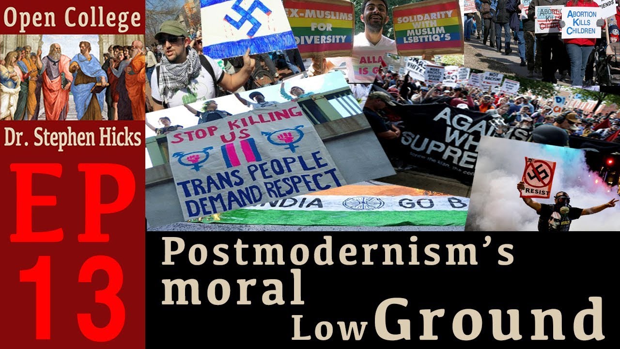 Open College with Dr. Stephen R.C. Hicks | #13 - Postmodernism’s Moral Low Ground