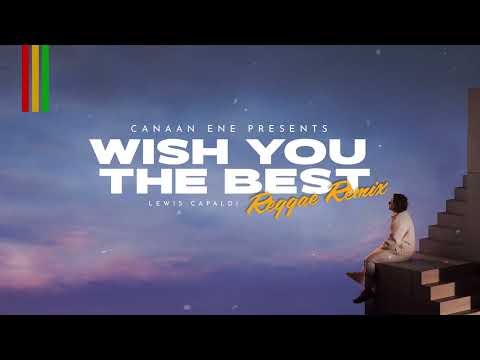 Wish You The Best (Lewis Capaldi) - Reggae Remix | Prod. Canaan Ene