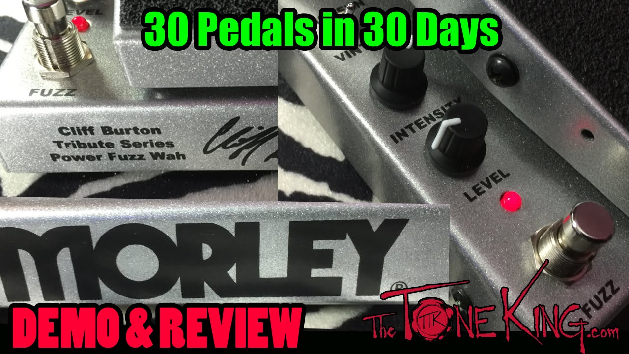 Morley POWER FUZZ WAH - Cliff Burton Tribute Rocker Pedal - 30 Pedals in 30  Days 2015