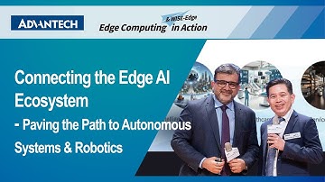 Conference 2025｜Connecting the Edge AI Ecosystem - Paving the Path to Autonomous Systems & Robotics