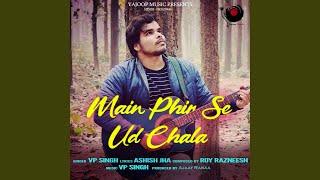 Main Phir Se Ud Chala - VP Singh