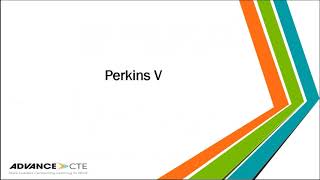 Perkins V & Implications for Work Based Learning, with Advance CTE