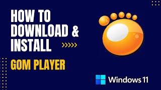 How to Download and Install Gom Player for Windows