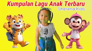 Kumpulan Lagu Anak Terbaru Sherena Kids | Kebun Binatang | Aku Sayang | Dan Lainnya