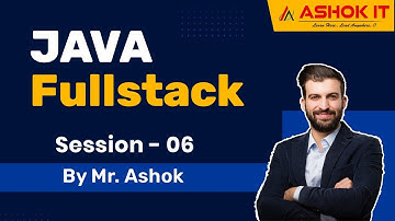 Java Fullstack | Session - 06 | Ashok IT