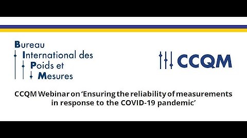 CCQM Webinar on Ensuring the reliability of measurements in response to the COVID-19 pandemic