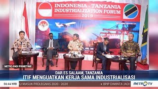 ITIF Perkuat Kerja Sama Industrialisasi Indonesia-Tanzania