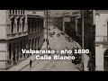 Imágenes de Valparaíso Antiguo (video 3)