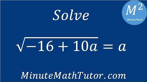 Solve sqrt(-16+10a)=a