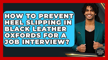How To Prevent Heel Slipping In Black Leather Oxfords For A Job Interview? - The Sharp Dressed Gent