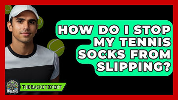 How Do I Stop My Tennis Socks From Slipping? - The Racket Xpert