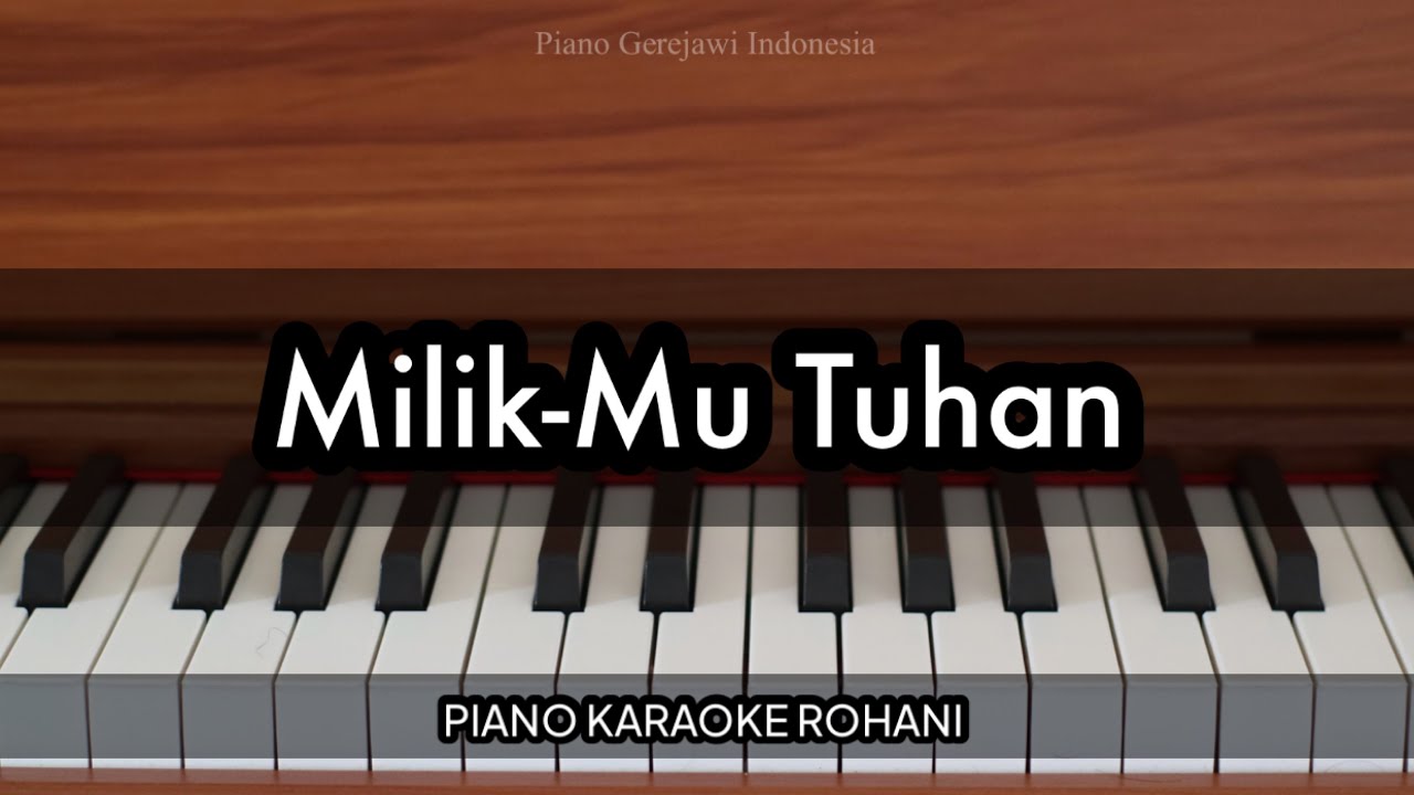 Milik-Mu Tuhan (Kami Dan Seisi Rumah Kami Bersehati) | Piano Karaoke Rohani