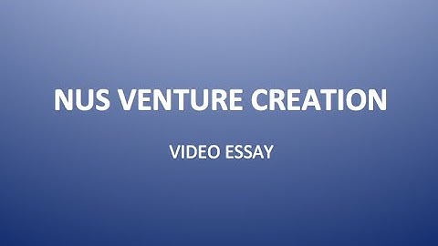 NUS Venture Creation Video Essay