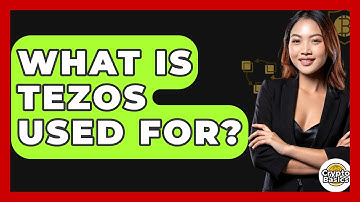 What Is Tezos Used For? - CryptoBasics360.com
