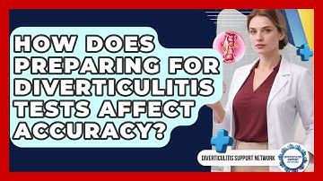 How Does Preparing For Diverticulitis Tests Affect Accuracy? - Diverticulitis Support Network