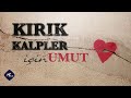 HOPE FOR BROKER HEARTS - KIRIK KALPLER İÇİN UMUT