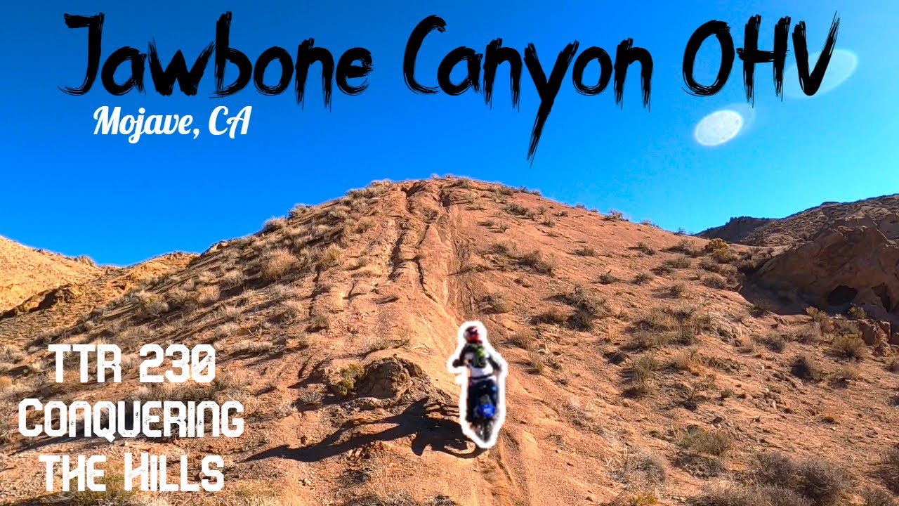 Jawbone Canyon OHV Mojave CA TTR 230 Conquering The Hills YouTube Jawbone Canyon OHV Mojave CA TTR 230 Conquering The Hills YouTube