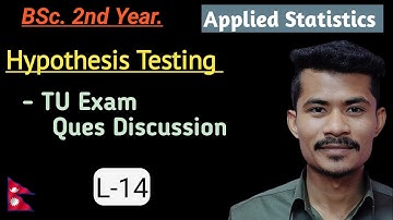 L-14: Exam Ques Discussion of Hypothesis Testing | Applied STATISTICS | BSc 2nd Yr | TU | Nepal