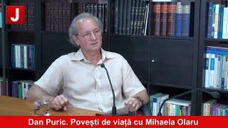 Dan Puric. Povești de viață cu Mihaela Olaru