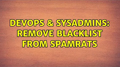 DevOps & SysAdmins: Remove blacklist from spamRATS (8 Solutions!!)