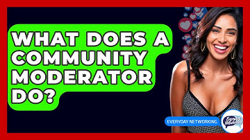 What Does A Community Moderator Do? - Everyday-Networking