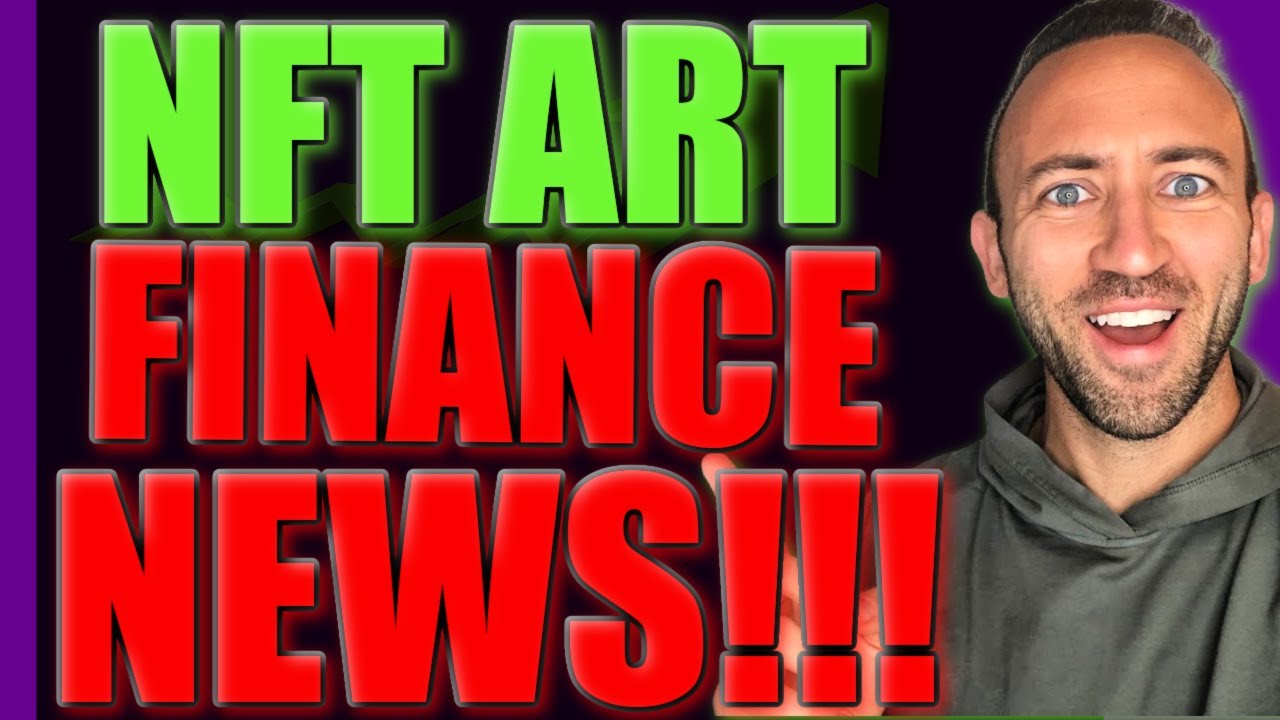 NFT ART FINANCE (NEWS ALERT!!!!) YouTube
