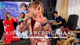 Cicisopi - Air mata Perpisahaan (Cover Koplo Terbaru) #bajidorkeuunn