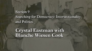 MOOC WHAW2.2x | 9.2-S Crystal Eastman with Blanche Weisen Cook | Searching for Democracy